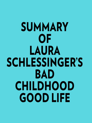 cover image of Summary of Laura Schlessinger's Bad Childhood-Good Life